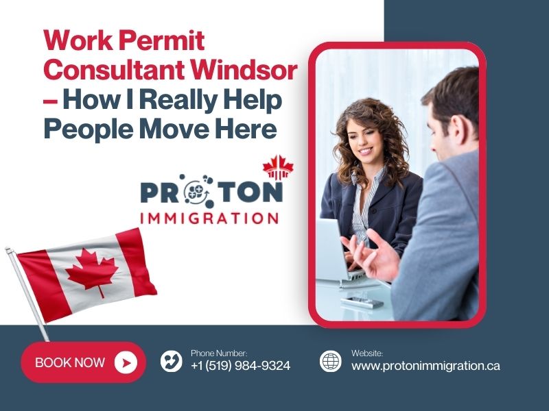 Work Permit Consultant Windsor, Immigration Company in Windsor, Proton Immigration