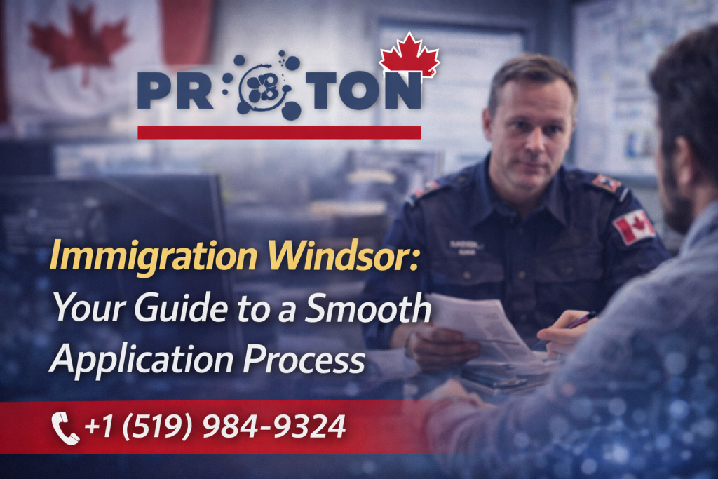 Immigration Windsor, Immigration Company in Windsor, Express Entry Windsor, Proton Immigration